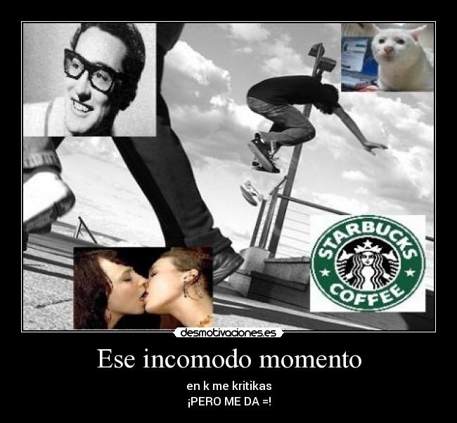 Ese incomodo momento -