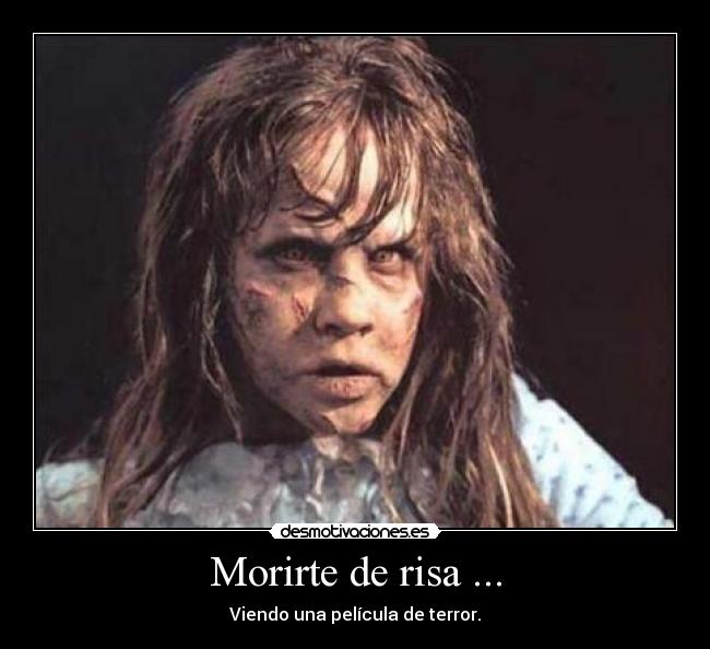 Morirte de risa ... - Viendo una película de terror.