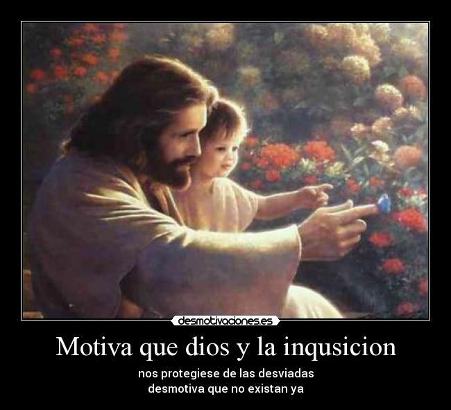 Motiva que dios y la inqusicion - 