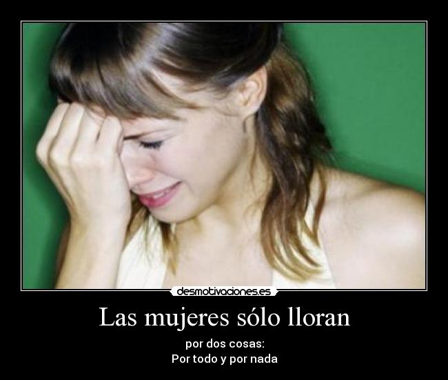 Las mujeres sólo lloran -