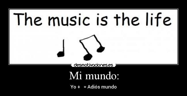 Mi mundo: - Yo + ☊ = Adiós mundo