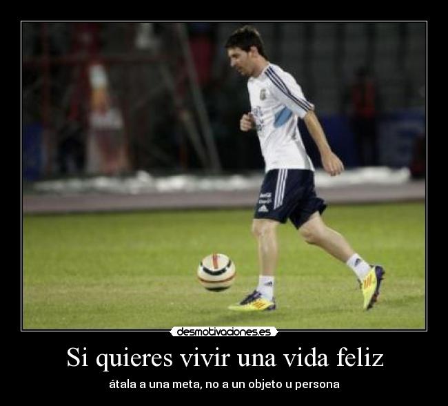 Si quieres vivir una vida feliz -