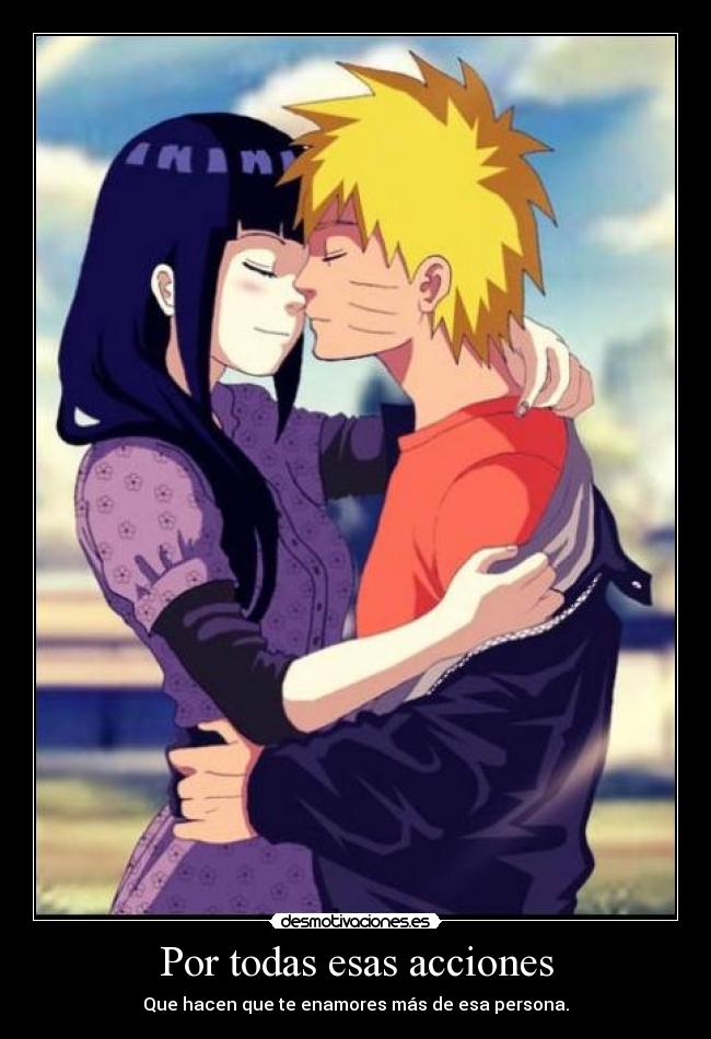 Por todas esas acciones - Que hacen que te enamores más de esa persona.