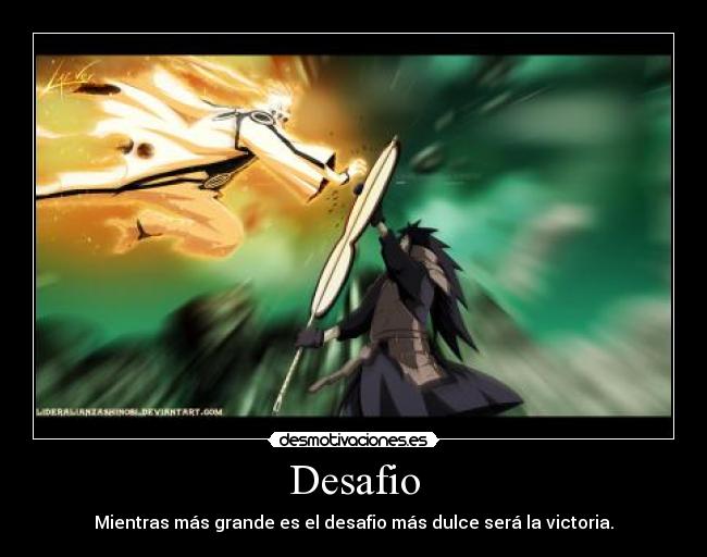 Desafio - Mientras más grande es el desafio más dulce será la victoria.