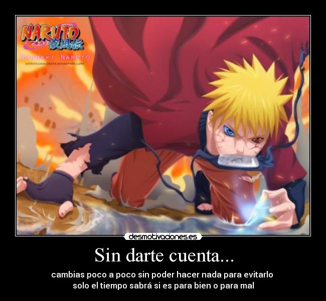 carteles anime naruto shippuden ninja red and kyurem flame sin darte cuenta uzumaki naruto desmotivaciones