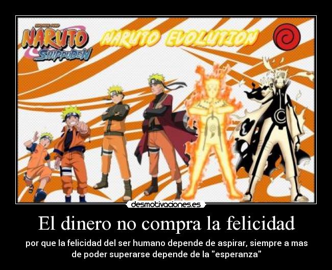 El dinero no compra la felicidad - por que la felicidad del ser humano depende de aspirar, siempre a mas
de poder superarse depende de la esperanza