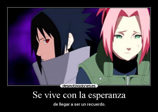 Se vive con la esperanza - de llegar a ser un recuerdo.