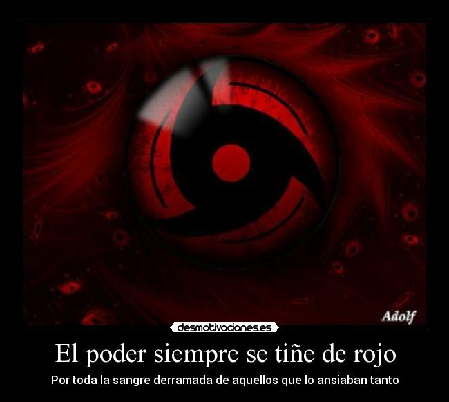 El poder siempre se tiñe de rojo - Por toda la sangre derramada de aquellos que lo ansiaban tanto