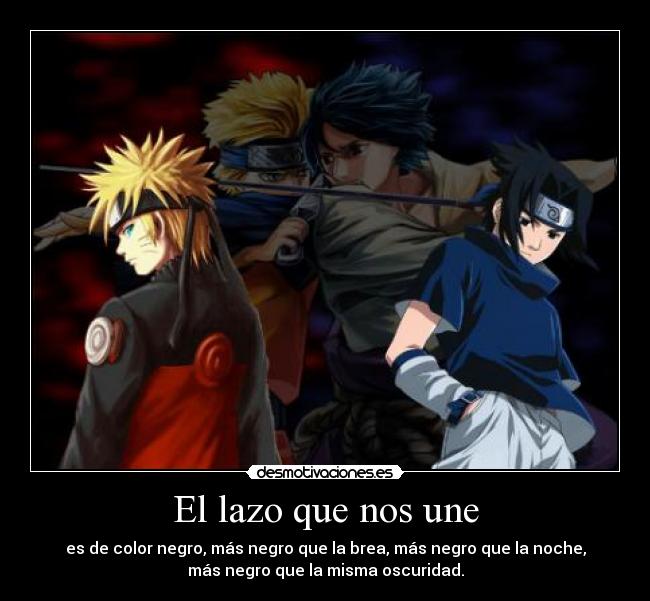 El lazo que nos une - es de color negro, más negro que la brea, más negro que la noche,
más negro que la misma oscuridad.