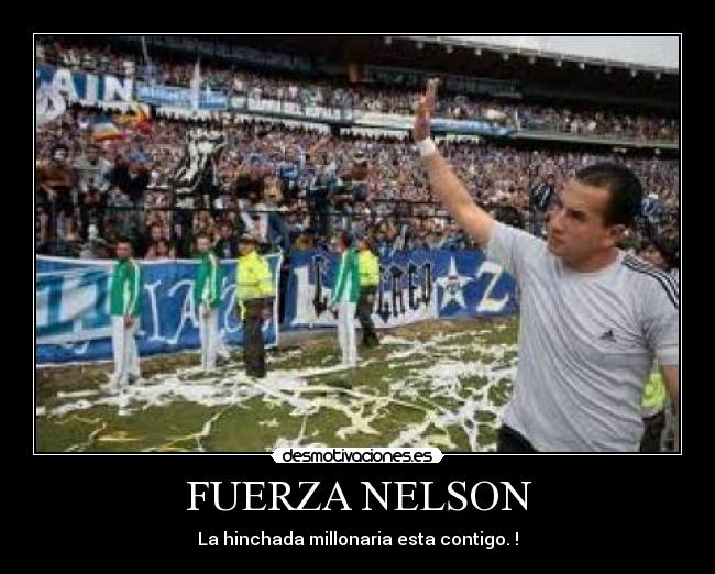 FUERZA NELSON - La hinchada millonaria esta contigo. !