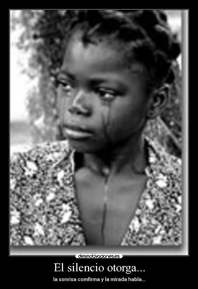 El silencio otorga... - la sonrisa comfirma y la mirada habla...