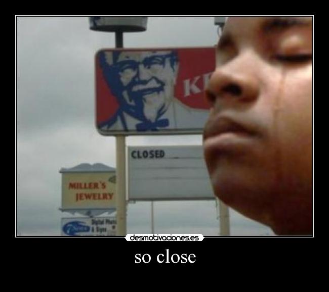 so close - 