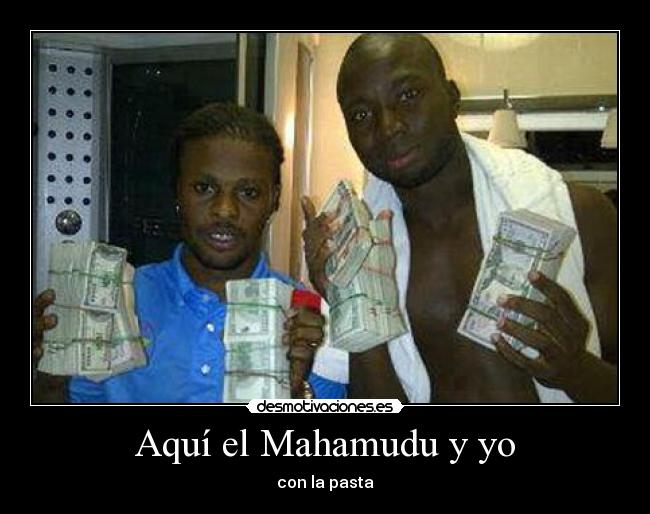 Aquí el Mahamudu y yo -