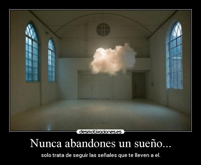 Nunca abandones un sueño... - 