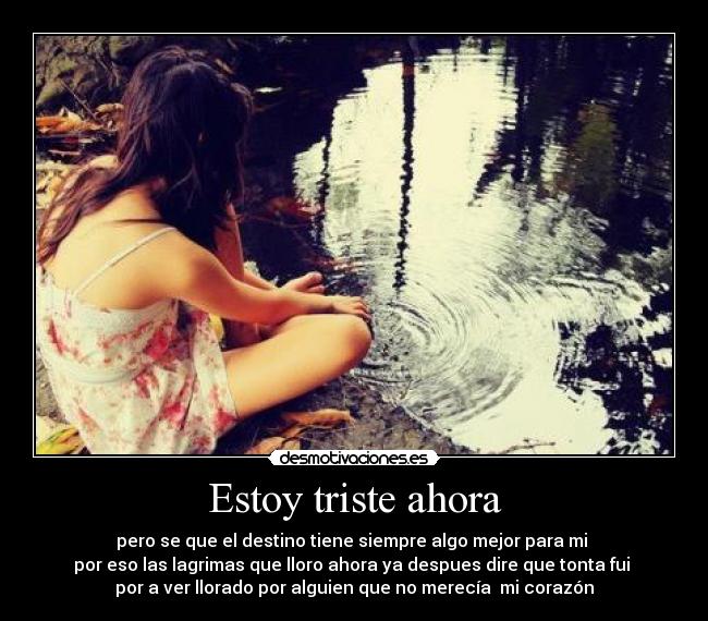 Estoy triste ahora -
