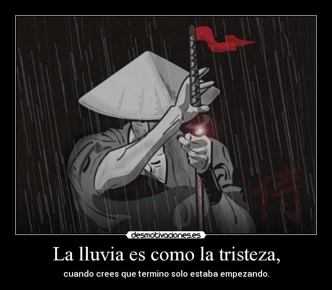 La lluvia es como la tristeza, - 