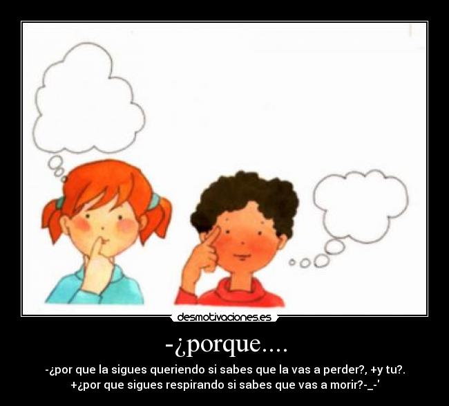 -¿porque.... -