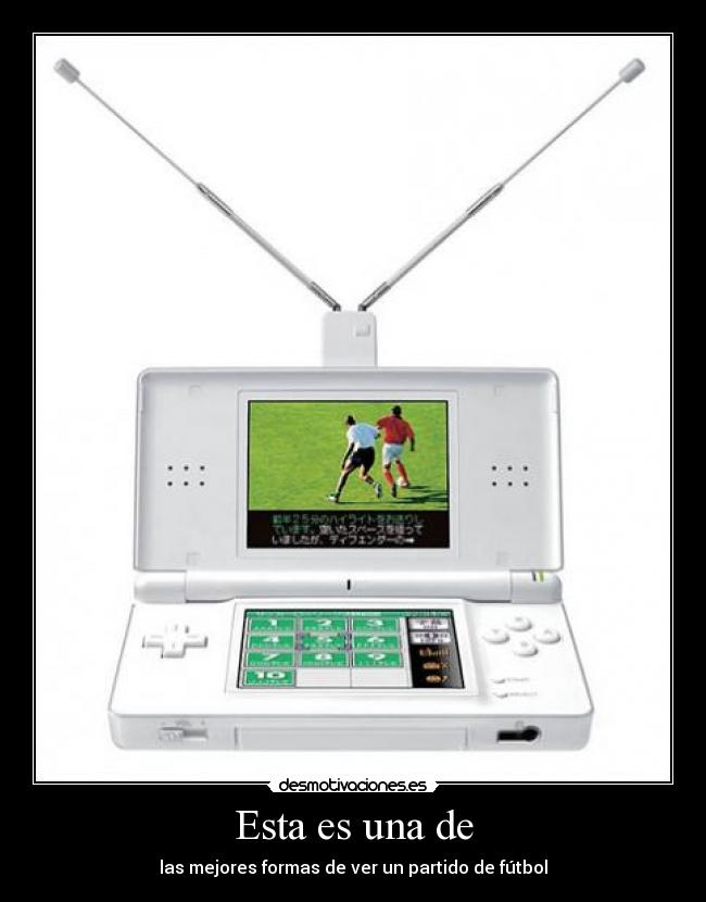 Esta es una de - las mejores formas de ver un partido de fútbol