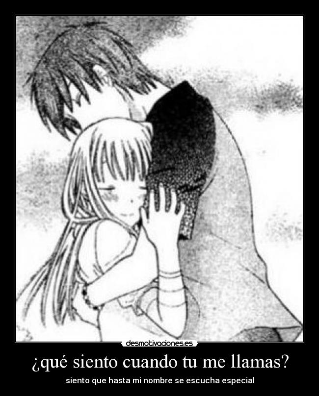 ¿qué siento cuando tu me llamas? - siento que hasta mi nombre se escucha especial