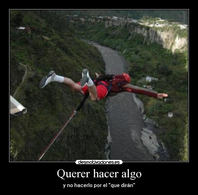 Querer hacer algo - y no hacerlo por el que dirán