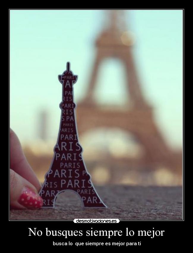 No busques siempre lo mejor - busca lo que siempre es mejor para ti