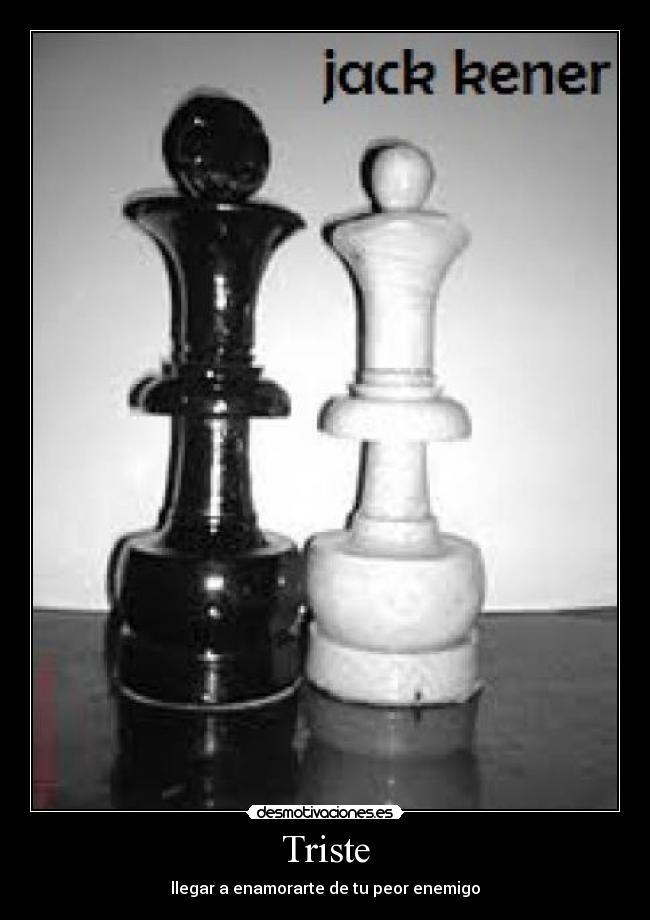 Triste - llegar a enamorarte de tu peor enemigo