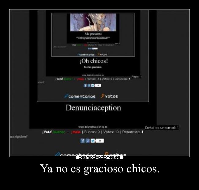 Ya no es gracioso chicos. -