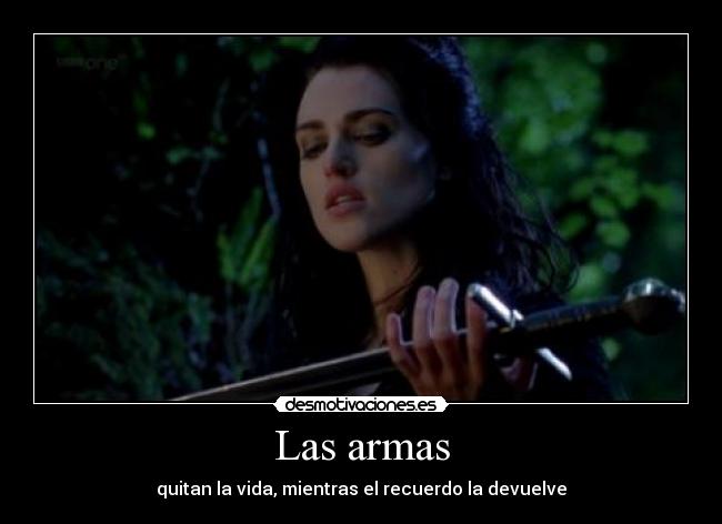 Las armas - quitan la vida, mientras el recuerdo la devuelve