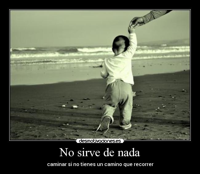 No sirve de nada -