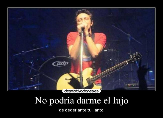 No podría darme el lujo -