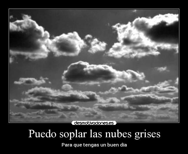 Puedo soplar las nubes grises - 