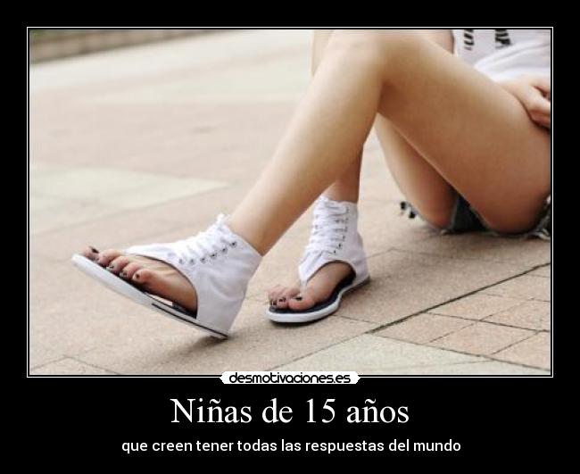 Niñas de 15 años - que creen tener todas las respuestas del mundo