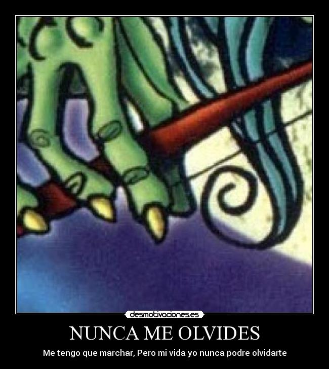 NUNCA ME OLVIDES - Me tengo que marchar, Pero mi vida yo nunca podre olvidarte