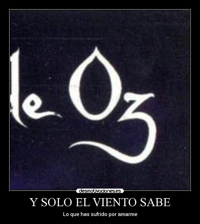 Y SOLO EL VIENTO SABE - Lo que has sufrido por amarme