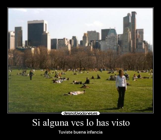 Si alguna ves lo has visto - Tuviste buena infancia