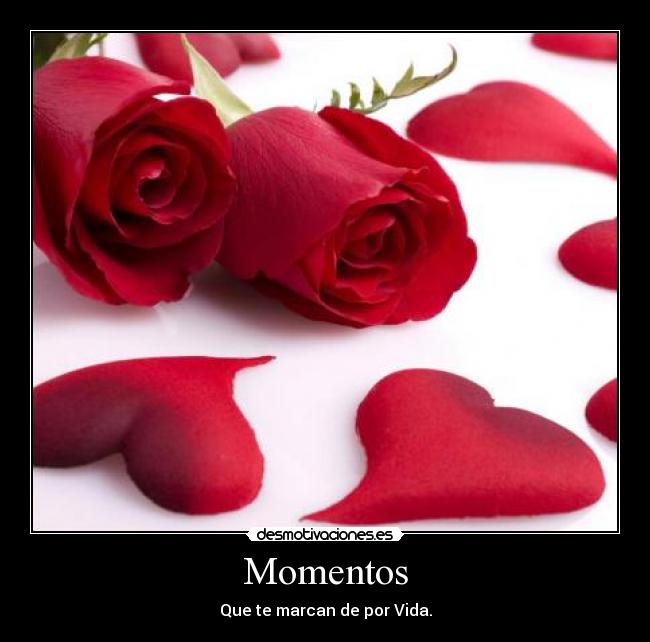 Momentos - Que te marcan de por Vida.