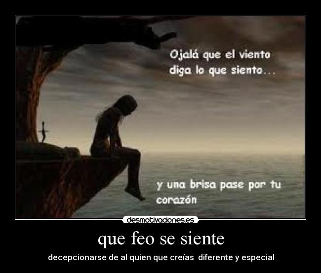 que feo se siente -