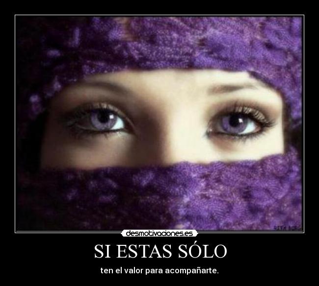 SI ESTAS SÓLO -