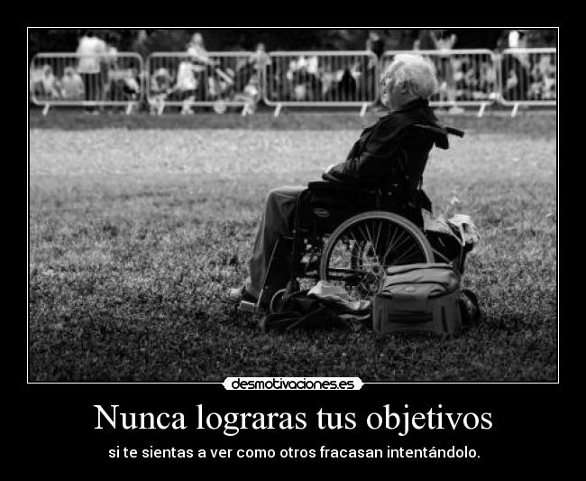 Nunca lograras tus objetivos - 