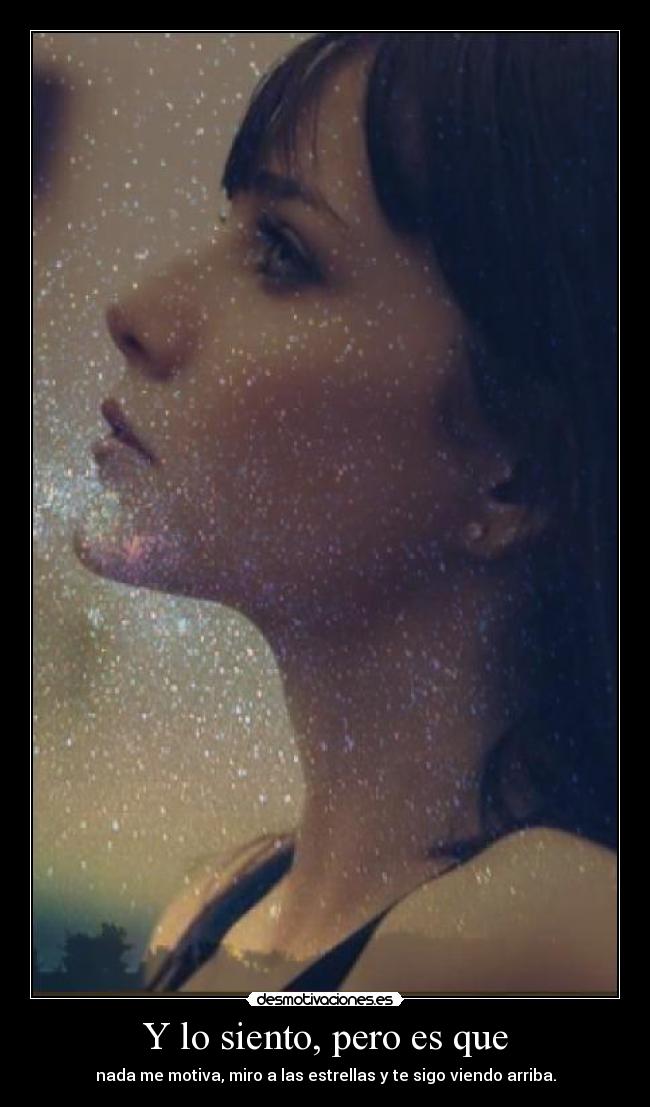 Y lo siento, pero es que - 