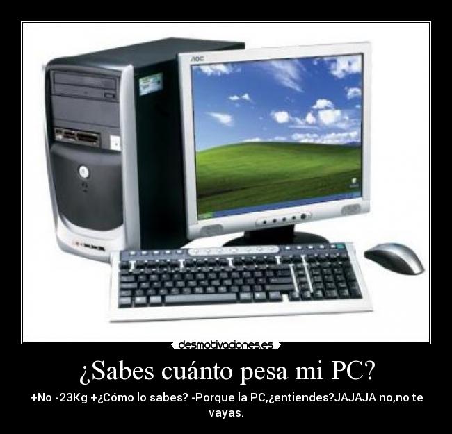 ¿Sabes cuánto pesa mi PC? - 