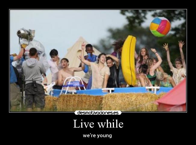 Live while -