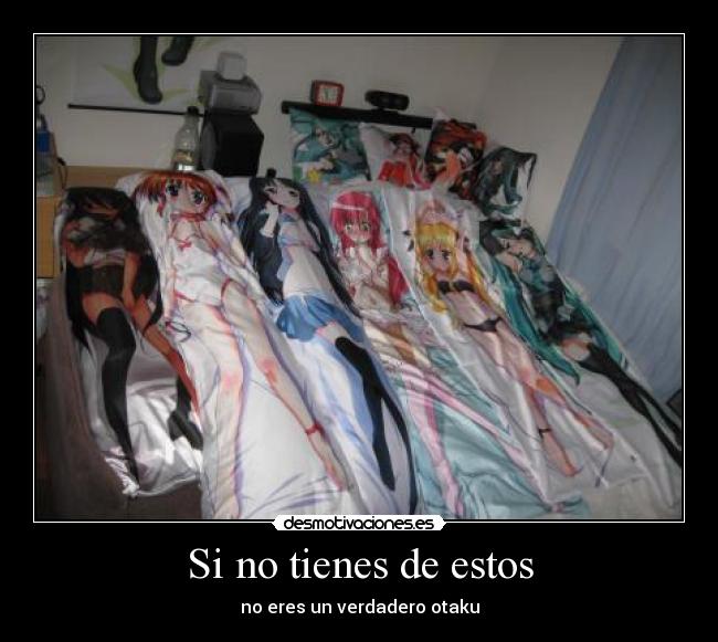 Si no tienes de estos - no eres un verdadero otaku