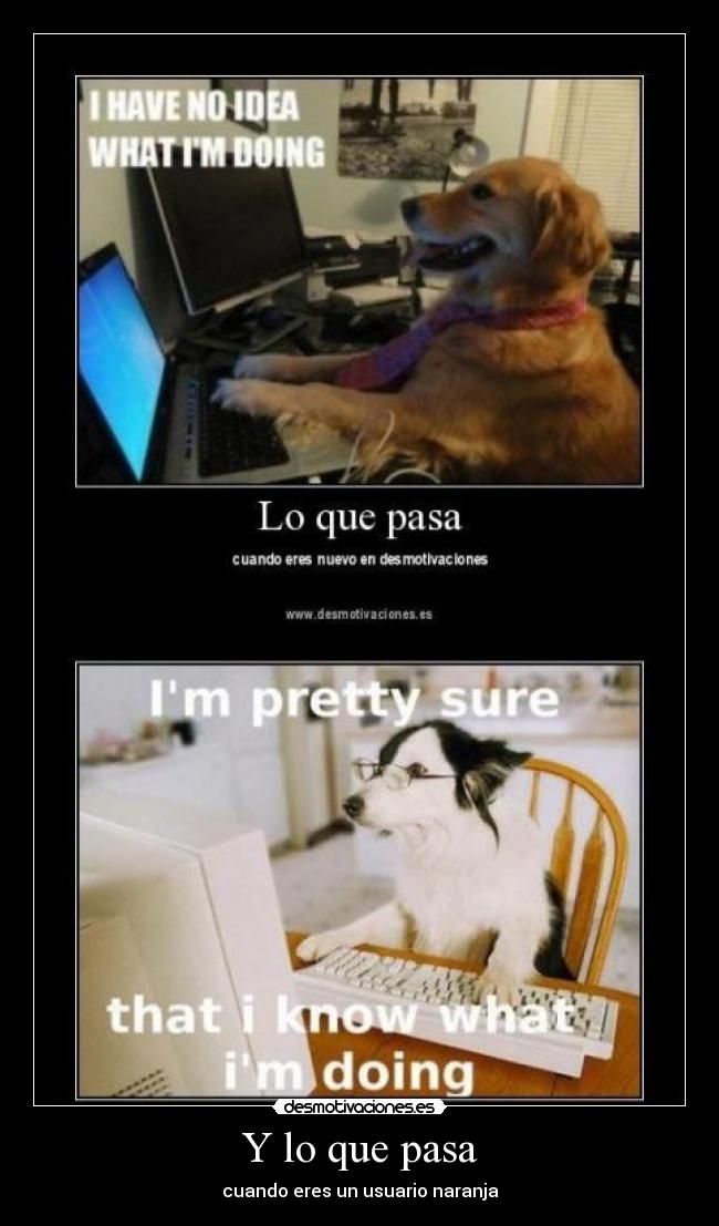 Y lo que pasa - cuando eres un usuario naranja