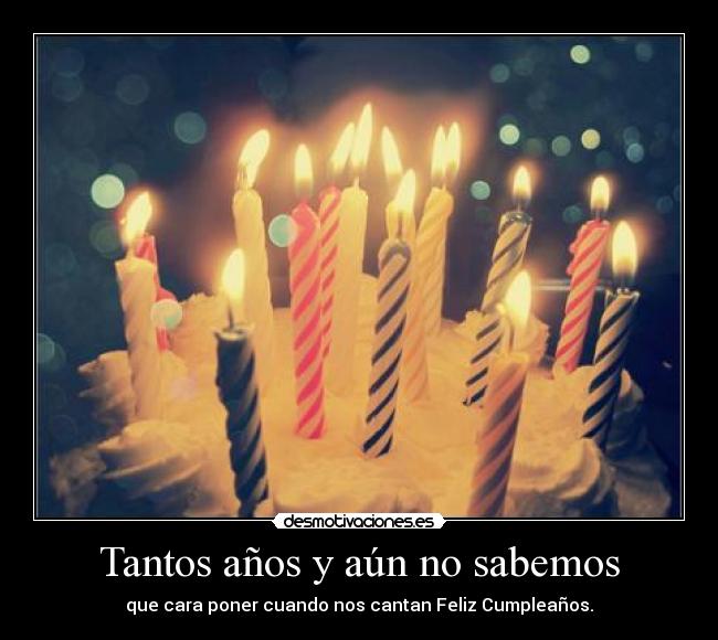 Tantos años y aún no sabemos -