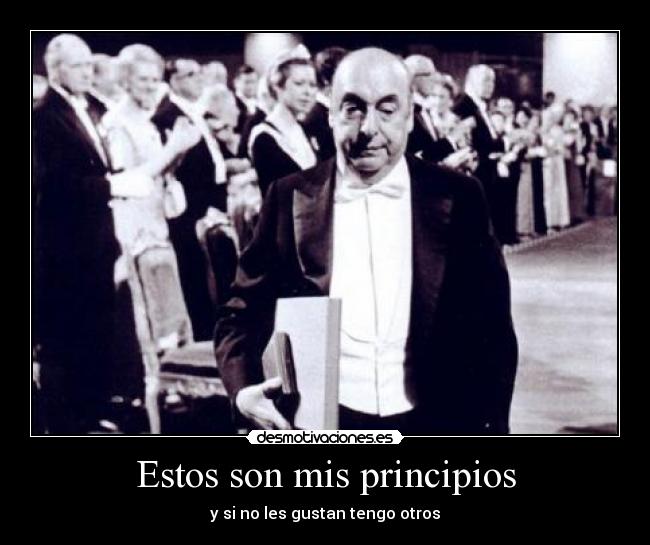 Estos son mis principios - y si no les gustan tengo otros