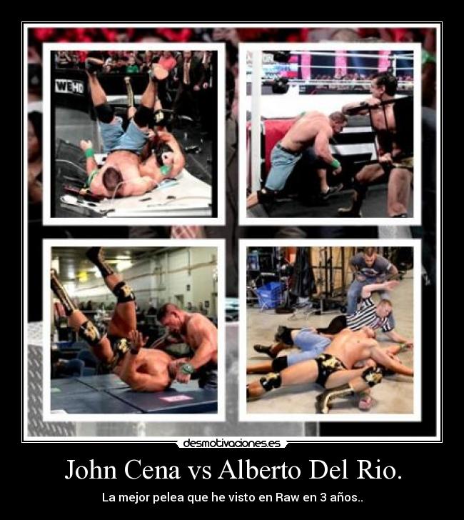 John Cena vs Alberto Del Rio. - La mejor pelea que he visto en Raw en 3 años..