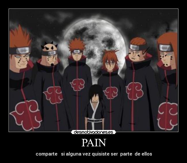 PAIN - comparte si alguna vez quisiste ser parte de ellos