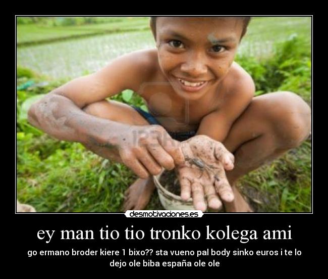 ey man tio tio tronko kolega ami -