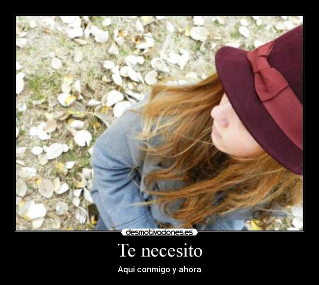 Te necesito - Aqui conmigo y ahora